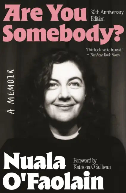 ARE YOU SOMEBODY?: 30th Anniversary edition by Nuala O'Faolain
