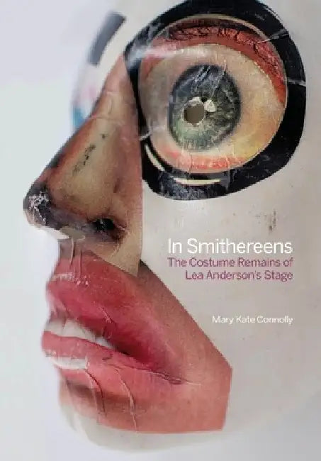 In Smithereens: The Costume Remains of Lea Anderson's Stage by Mary Kate Connolly