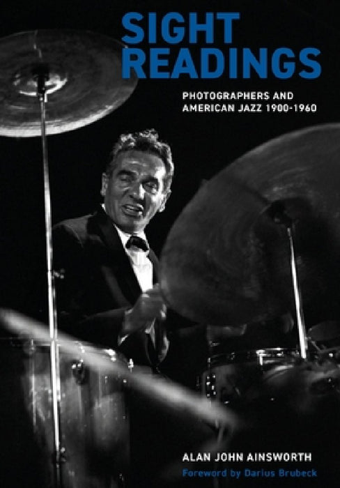 Sight Readings: Photographers and American Jazz, 1900-1960