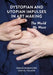 Dystopian and Utopian Impulses in Art Making: The World We Want by Grace McQuilten, Daniel Palmer