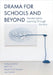Drama for Schools and Beyond: Transformative Learning Through the Arts by Dawson, Kathryn