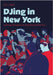 DJing in New York: Learning Processes of Underground Club DJs by Eva J. Egolf