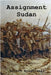 Assignment Sudan by Brightwell, Robert