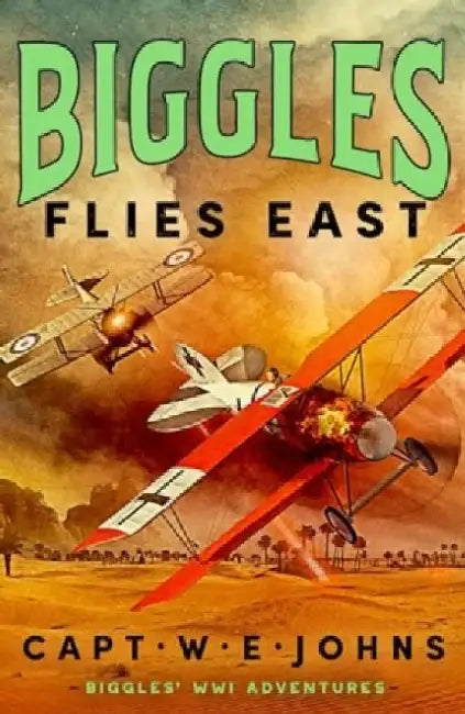 Biggles Flies East by Captain W. E. Johns
