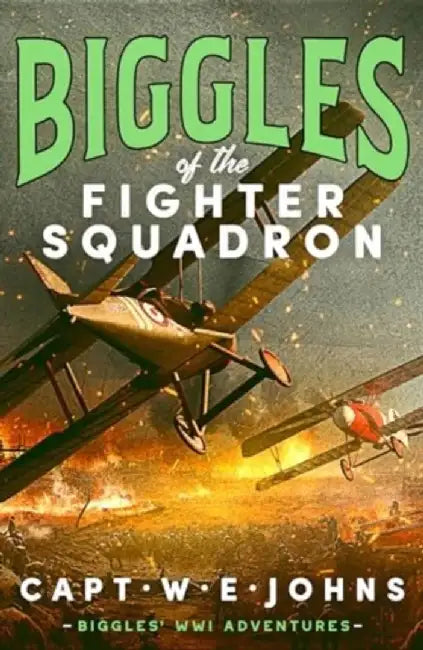 Biggles of the Fighter Squadron by Captain W. E. Johns