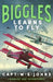 Biggles Learns to Fly by Captain W. E. Johns