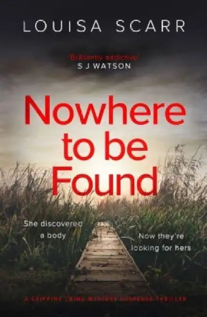 Nowhere To Be Found: A gripping crime mystery suspense thriller by Louisa Scarr
