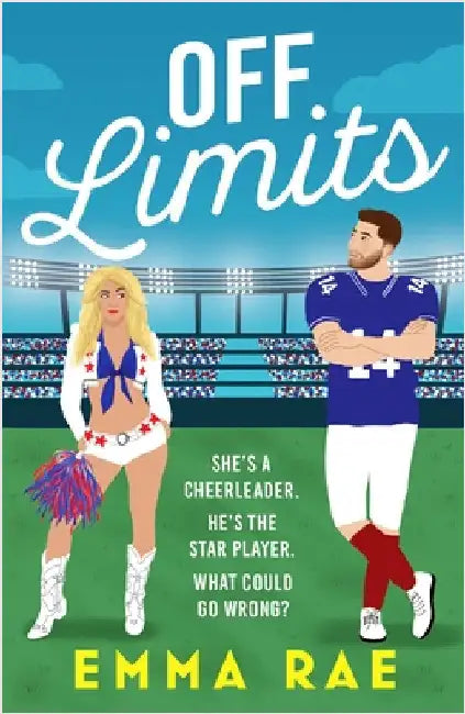 Off Limits: A fiery, forbidden Cheerleader x Footballer romance by Emma Rae