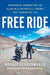 Free Ride: Heartbreak, Courage, and the 20,000-Mile Motorcycle Journey that Changed My Life by Noraly Schoenmaker