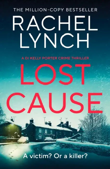 Lost Cause: An addictive and gripping crime thriller by Rachel Lynch
