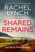 Shared Remains: An unputdownable must-read crime thriller by Rachel Lynch