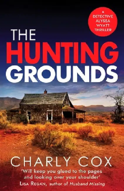 The Hunting Grounds: A dark, nail-biting, unputdownable crime thriller with twists to make you gasp by Charly Cox