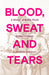 Blood, Sweat and Tears: A History of Bodily Fluids by Ruben Verwaal