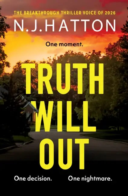 Truth Will Out: A fast-paced, read-in-one-sitting thriller that will have you hooked by N. J. Hatton