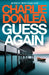 Guess Again: A twisty psychological suspense novel from the internationally bestselling author of Twenty Years Later by Charlie Donlea