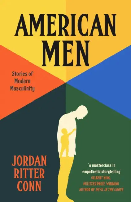 American Men: Stories of Modern Masculinity by Jordan Ritter Conn
