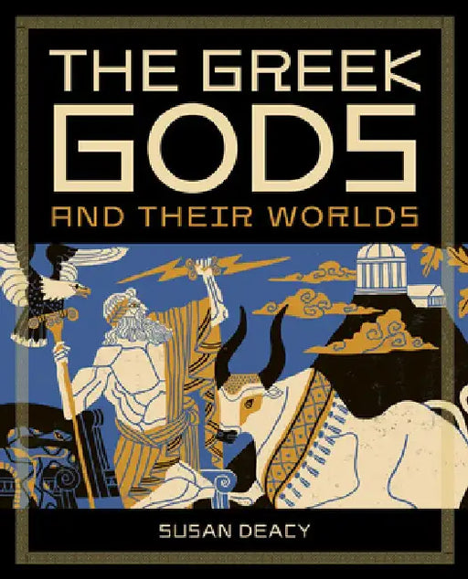 The Greek Gods and Their Worlds 