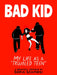 Bad Kid: My Life as a 'Troubled Teen' by Sofia Szamosi