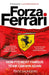 Forza Ferrari: How F1’s Most Famous Team Can Win Again by Nate Saunders