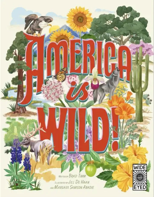 America Is Wild!: A State-By-State Encyclopedia of American Wildlife by Brad Timm, Margaux Samson Abadie, Jill De Haan