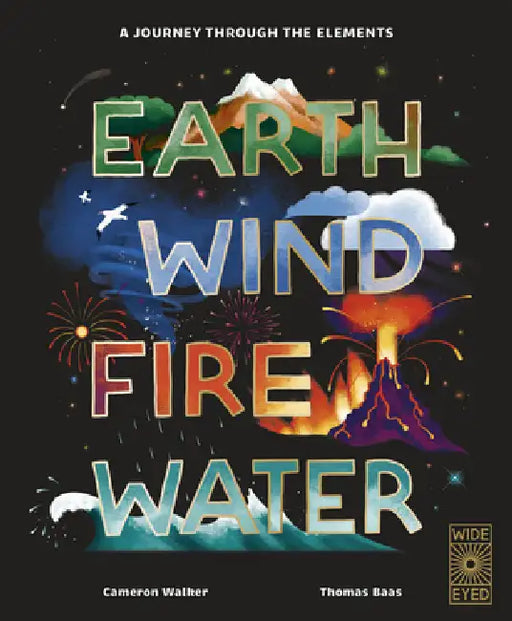 Earth, Wind, Fire, Water: A Journey Through the World by Cameron Walker, Thomas Baas