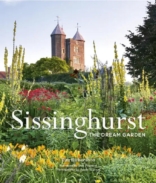 Sissinghurst: The Dream Garden by Tim Richardson