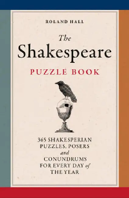The Shakespeare Puzzle Book: 365 Shakesperean Puzzles, Posers and Conundrums for Every Day of the Year by Roland Hall