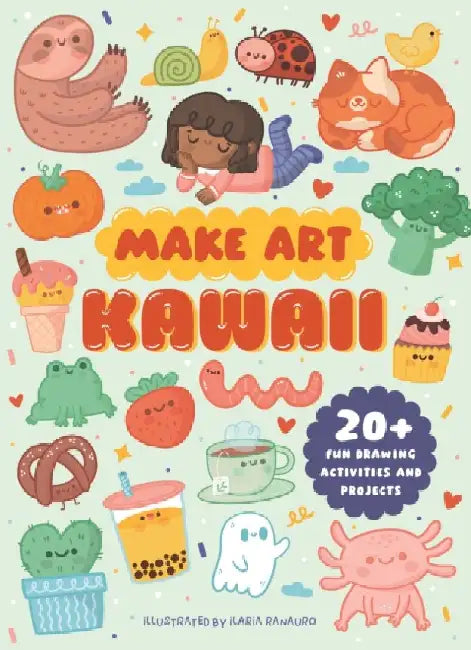 Make Art: Kawaii: 20+ Fun Drawing Activities and Projects by Ellen Philpott