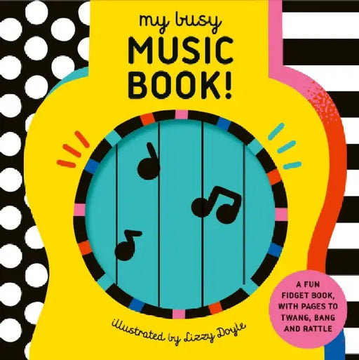 My Busy Music Book!: A Playful Music Book with Pages to Twang, Bang, and Rattle! by Design Eye