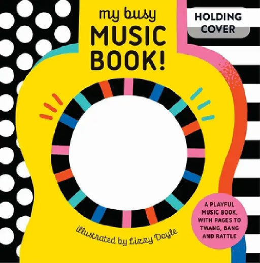 My Busy Music Book!: A Playful Music Book with Pages to Twang, Bang, and Rattle! by Design Eye