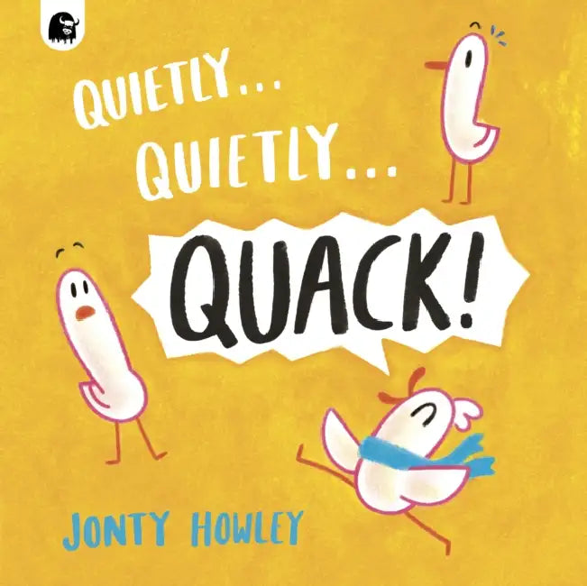 Quietly . . . Quietly . . . QUACK! by Jonty Howley