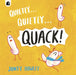Quietly . . . Quietly . . . QUACK! by Jonty Howley