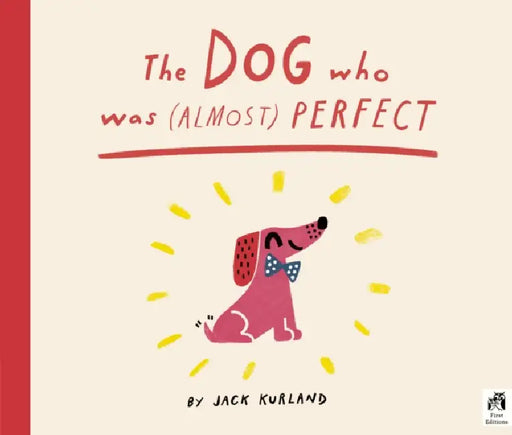 The Dog Who Was (Almost) Perfect by Jack Kurland