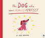 The Dog Who Was (Almost) Perfect by Jack Kurland