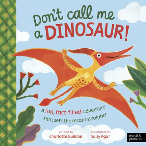 Don't Call Me a Dinosaur! by Charlotte Guillain, Sally Agar