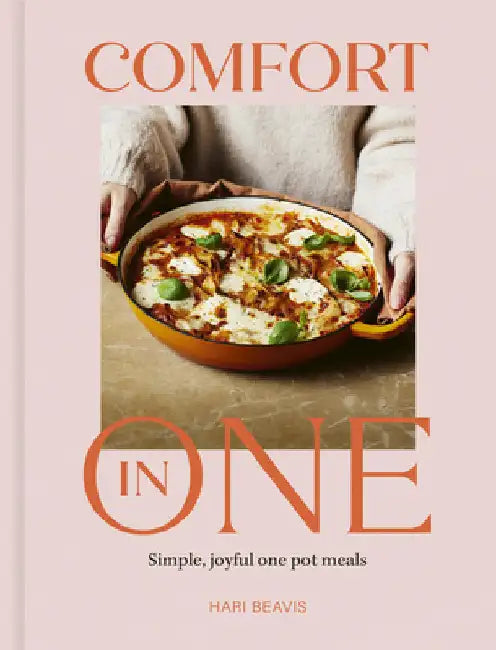 Comfort in One: Simple, Joyful One Pot Meals - The Sunday Times Bestseller by Beavis, Hari