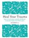 Heal Your Trauma: How to Overcome a Painful Childhood to Become Happy and Whole Again by Dan Roberts