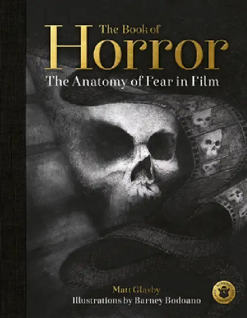 The Book of Horror: The Anatomy of Fear in Film, Updated Edition by Glasby, Matt