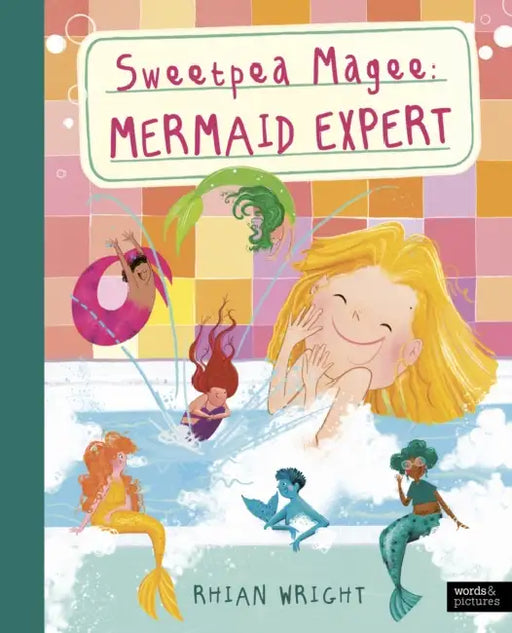 Sweetpea Magee: Mermaid Expert by Rhian Wright