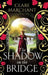 The Shadow on the Bridge by Clare Marchant