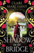 The Shadow on the Bridge by Clare Marchant