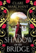 The Shadow on the Bridge by Clare Marchant
