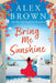 Bring Me Sunshine by Alex Brown
