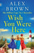 Wish You Were Here by Alex Brown