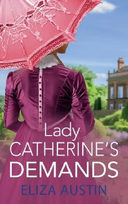 Lady Catherine's Demands by Eliza Austin