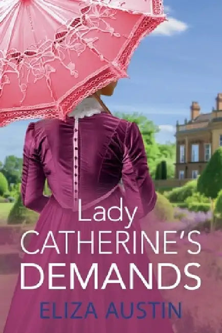 Lady Catherine's Demands by Eliza Austin