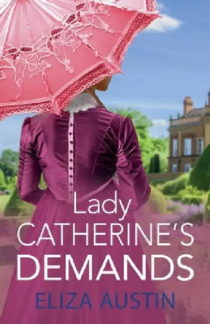 Lady Catherine's Demands by Eliza Austin