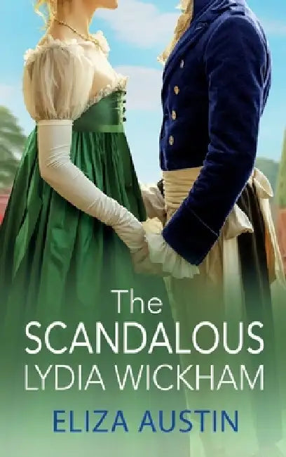 The Scandalous Lydia Wickham by Eliza Austin