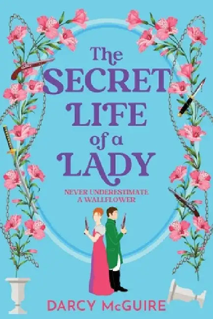 The Secret Life of a Lady by Darcy McGuire