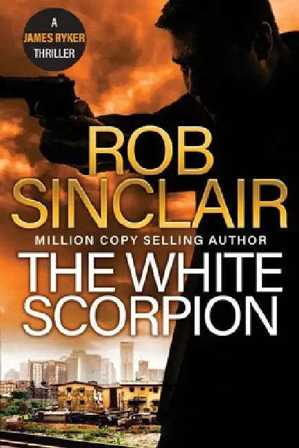 The White Scorpion by Rob Sinclair